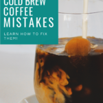 Common Cold Brew Coffee Mistakes