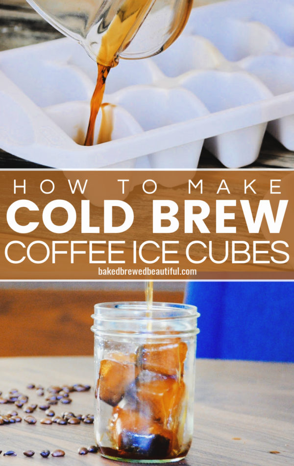 Cold Brew Coffee Ice Cubes Recipe Baked, Brewed, Beautiful