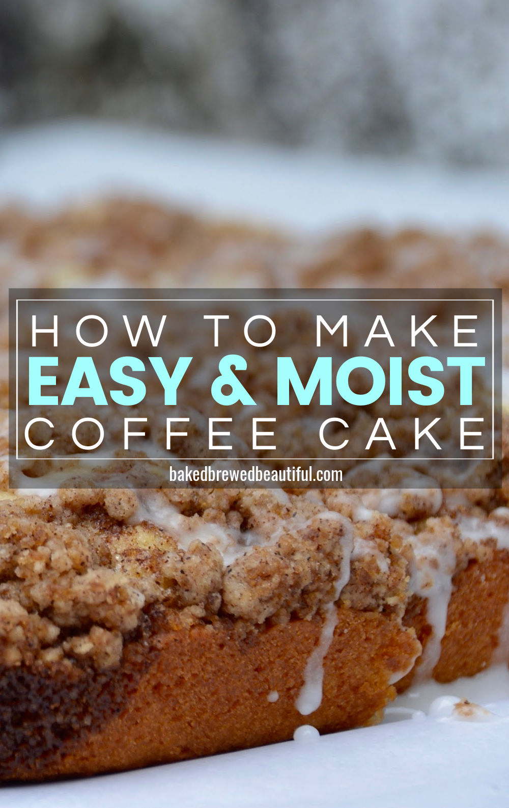 Best Easy & Moist Coffee Cake Recipe Baked, Brewed, Beautiful