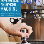 Make Espresso With An Espresso Machine