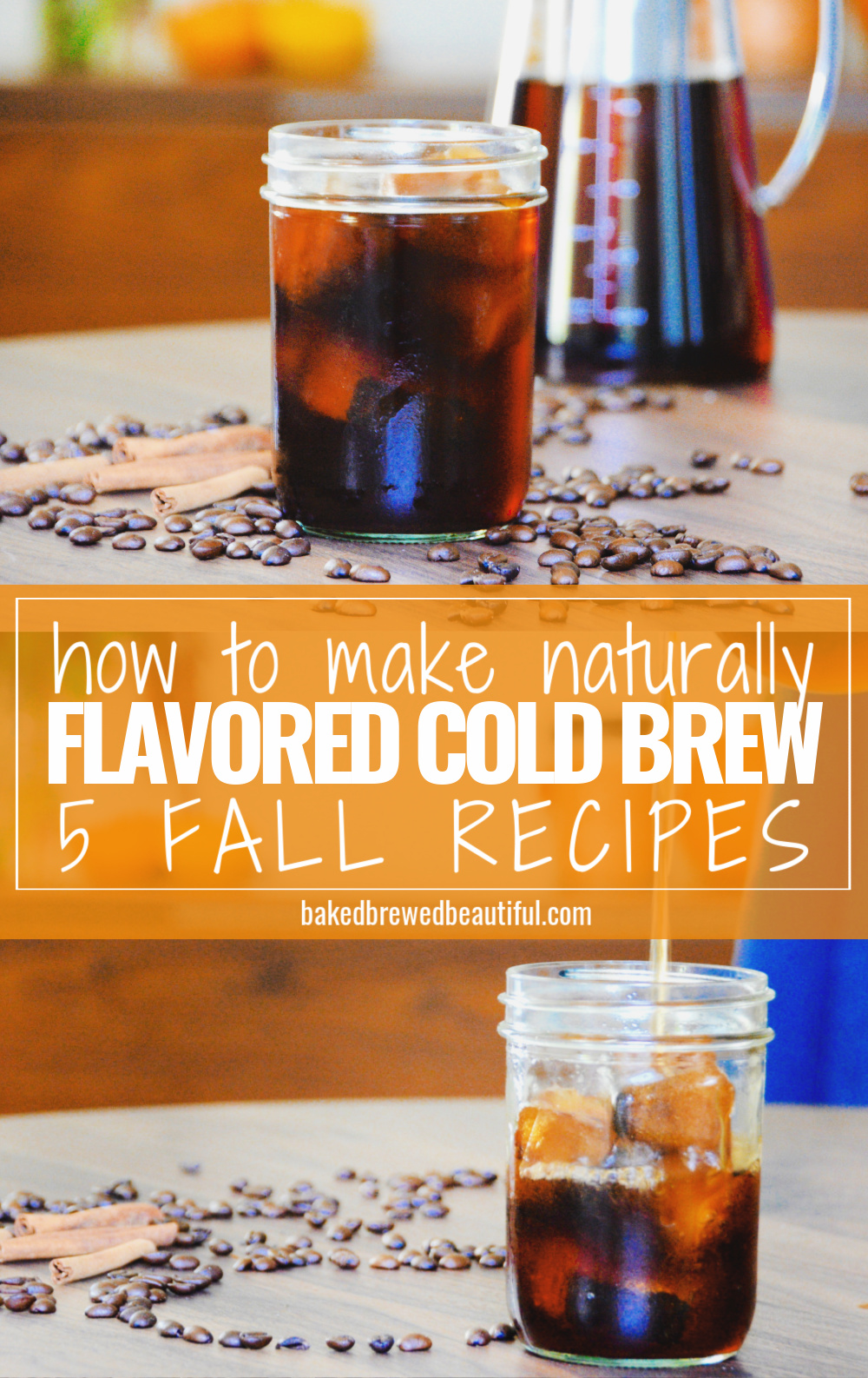 How To Make Flavored Cold Brew — 5 Fall Recipes Baked, Brewed, Beautiful