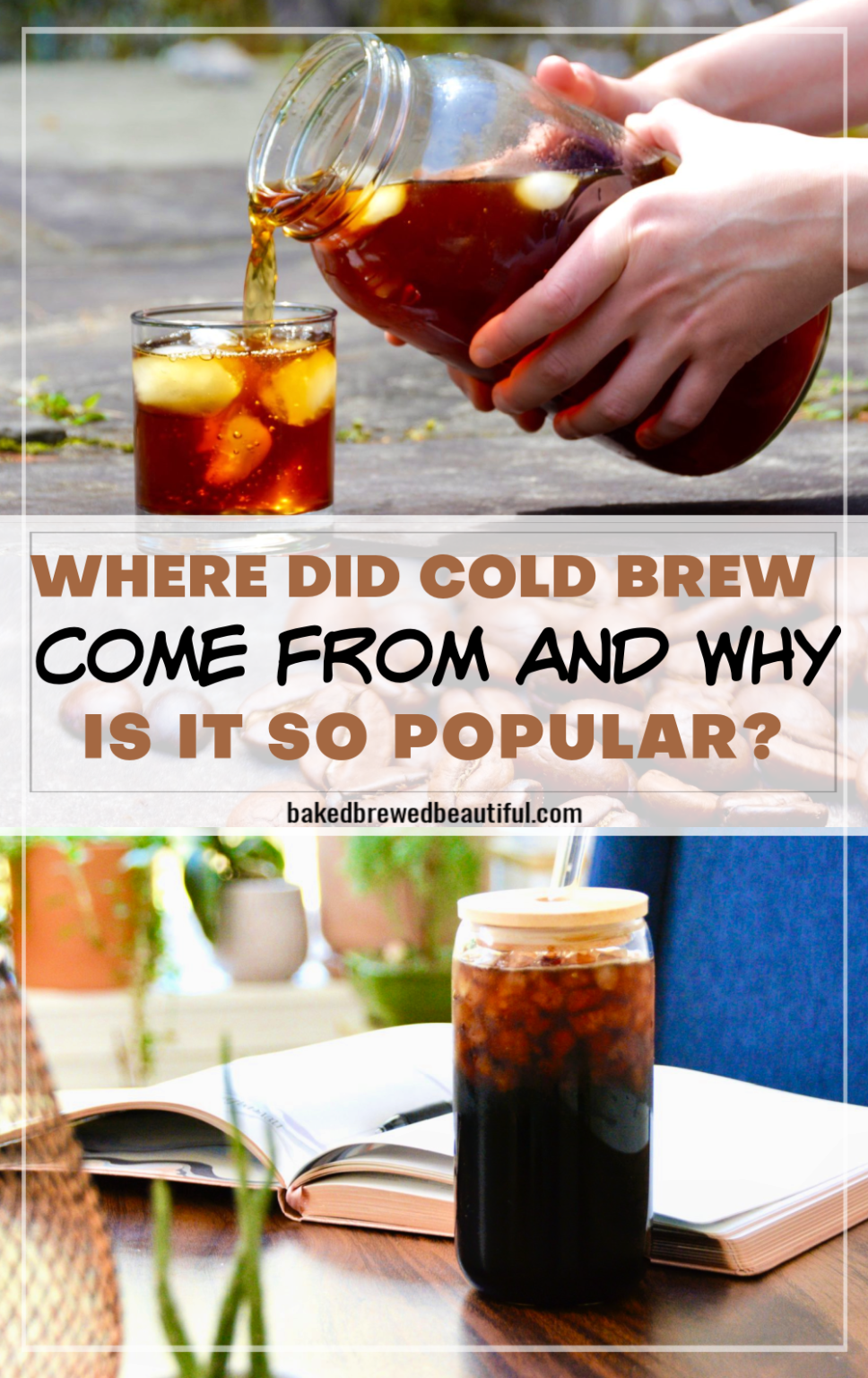Where did cold brew come from and why is it so popular? Baked, Brewed